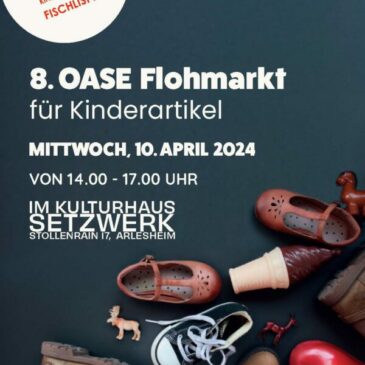 8. OASE Kinderartikel-Flohmarkt – Setzwerk Arlesheim – Jetzt anmelden!!!